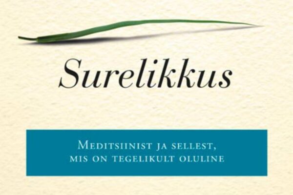 Alkeemia lugemisnurk. Atul Gawande raamat “Surelikkus” annab nõu, kuidas muuta oma lähedaste viimased eluaastad elamisväärseks