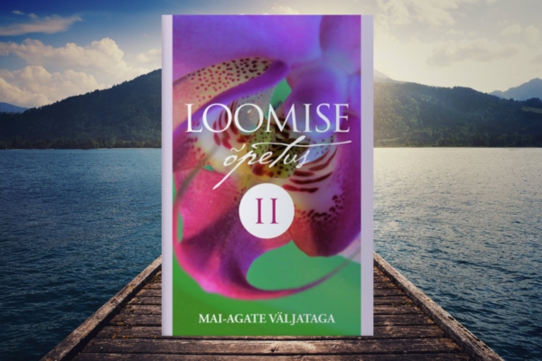 Ilmunud on Eesti tuntud tervendaja ja kanaldaja Mai-Agate Väljataga teine raamat “Loomise õpetus II”