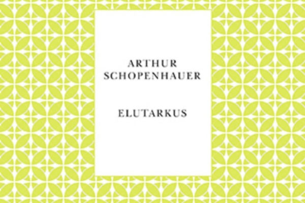 Alkeemia lugemisnurk: Arthur Schopenhaueri “Elutarkus” pakub õnne valemit