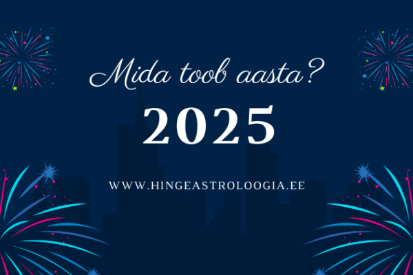 AASTA 2025 – astroloogiline vaade uude aastasse