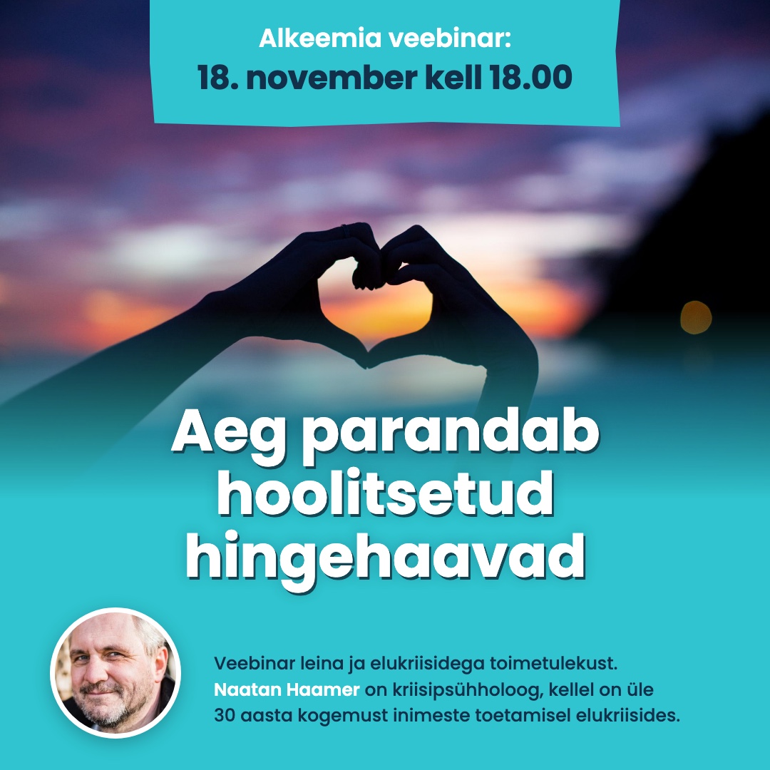 Alkeemia veebinar “Aeg parandab hoolitsetud hingehaavad”
